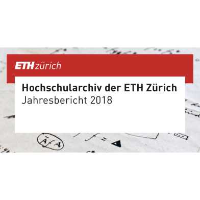 Abbildung des Jahresberichts 2018 des Hochschularchiv der ETH Zürich