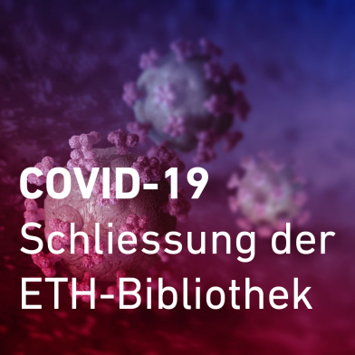 Coronaviren hinter der Aufschrift "COVID-19: Schliessung der ETH-Bibliothek"